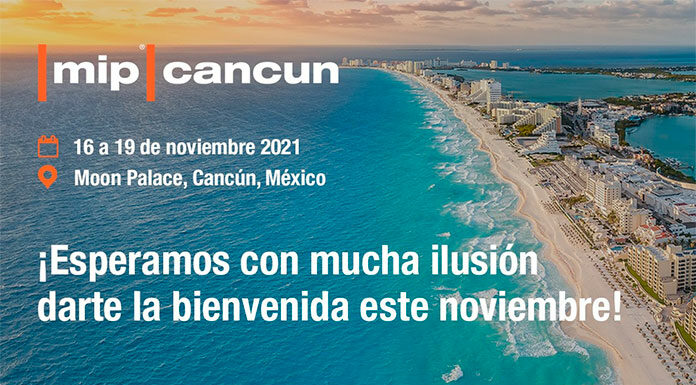 MIP Cancún será presencial este año mientras que el showcase de BBC permanecerá virtual en 2022 MIP Cancun 2021